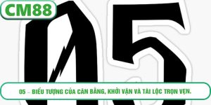 05 – Biểu tượng của cân bằng, khởi vận và tài lộc trọn vẹn.